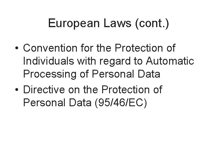 European Laws (cont. ) • Convention for the Protection of Individuals with regard to