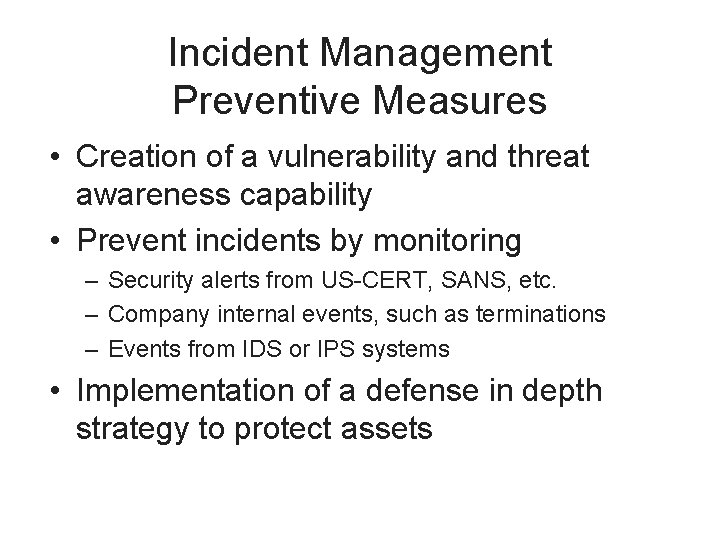 Incident Management Preventive Measures • Creation of a vulnerability and threat awareness capability •