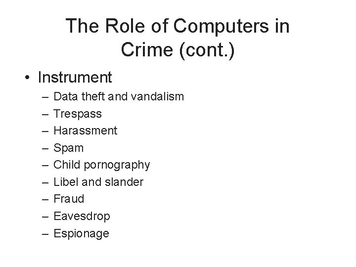 The Role of Computers in Crime (cont. ) • Instrument – – – –