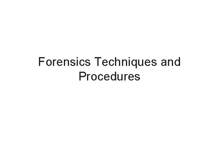 Forensics Techniques and Procedures 