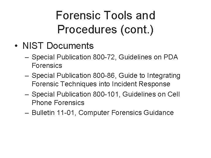 Forensic Tools and Procedures (cont. ) • NIST Documents – Special Publication 800 -72,