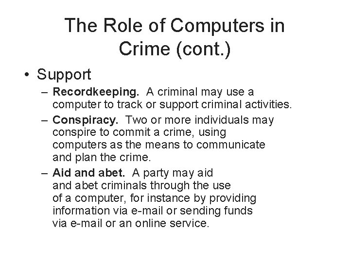 The Role of Computers in Crime (cont. ) • Support – Recordkeeping. A criminal