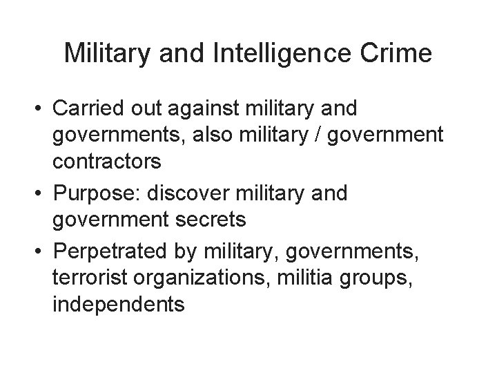 Military and Intelligence Crime • Carried out against military and governments, also military /