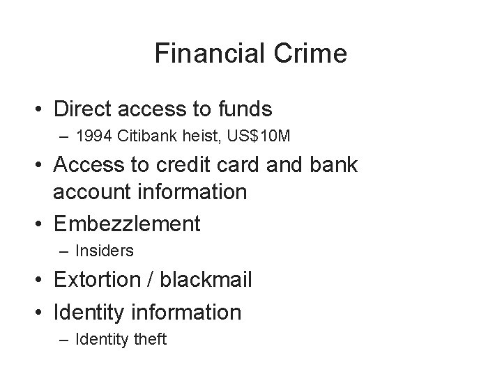 Financial Crime • Direct access to funds – 1994 Citibank heist, US$10 M •