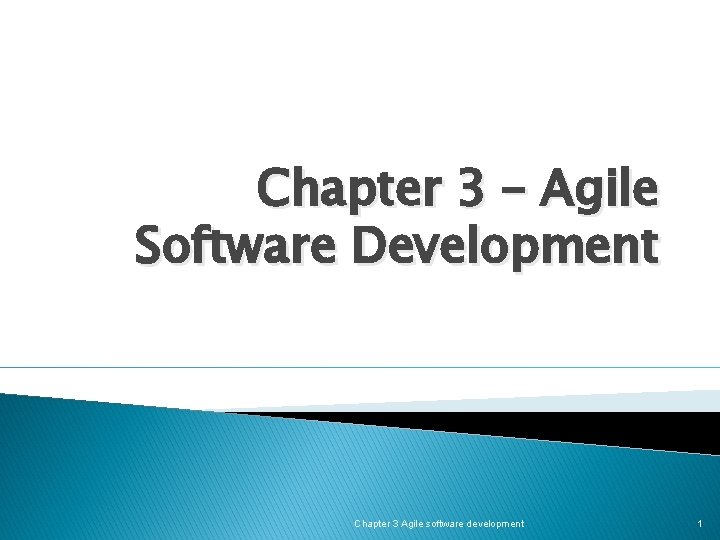 Chapter 3 – Agile Software Development Chapter 3 Agile software development 1 