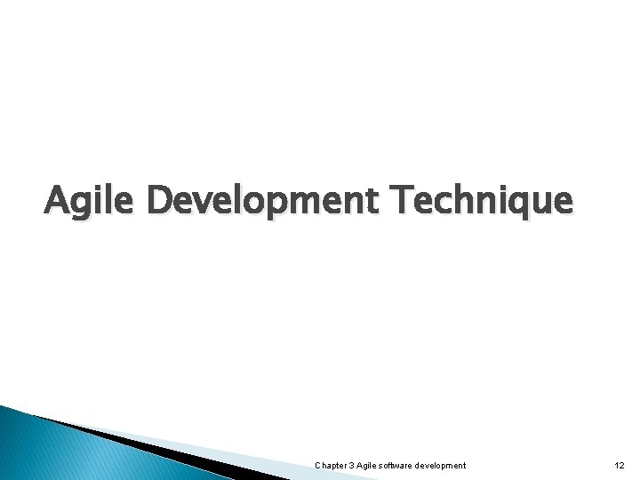 Agile Development Technique Chapter 3 Agile software development 12 