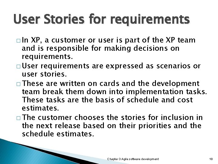 User Stories for requirements � In XP, a customer or user is part of