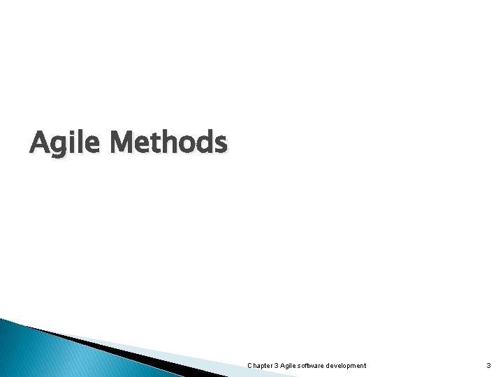 Agile Methods Chapter 3 Agile software development 3 