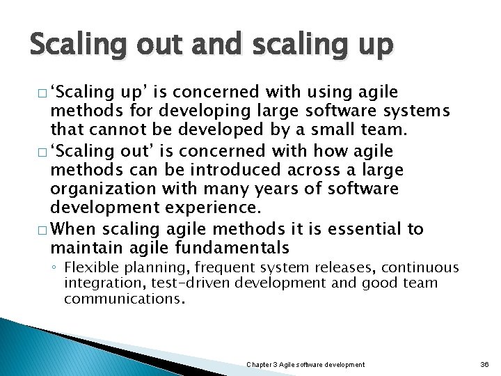 Scaling out and scaling up � ‘Scaling up’ is concerned with using agile methods