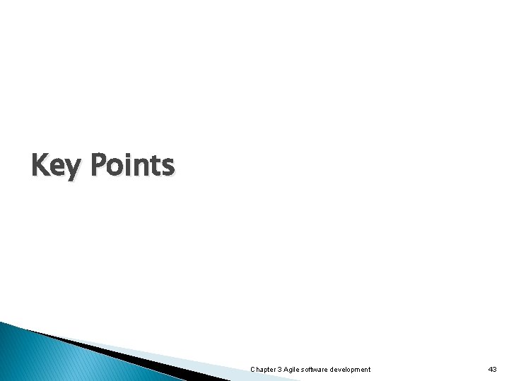 Key Points Chapter 3 Agile software development 43 