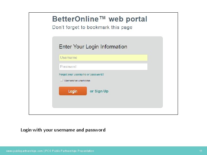 Login with your username and password www. publicpartnerships. com | PCG Public Partnerships Presentation