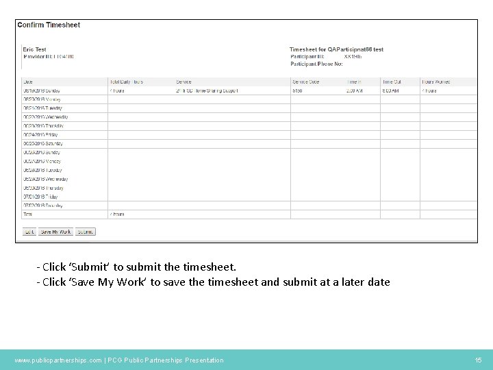 - Click ‘Submit’ to submit the timesheet. - Click ‘Save My Work’ to save