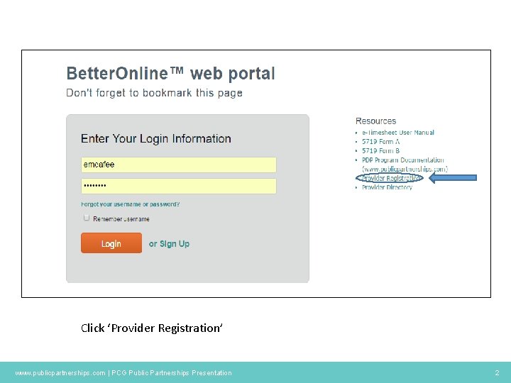 Click ‘Provider Registration’ www. publicpartnerships. com | PCG Public Partnerships Presentation 2 