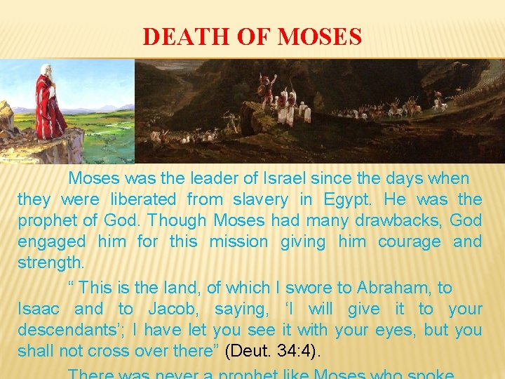 DEATH OF MOSES Moses was the leader of Israel since the days when they