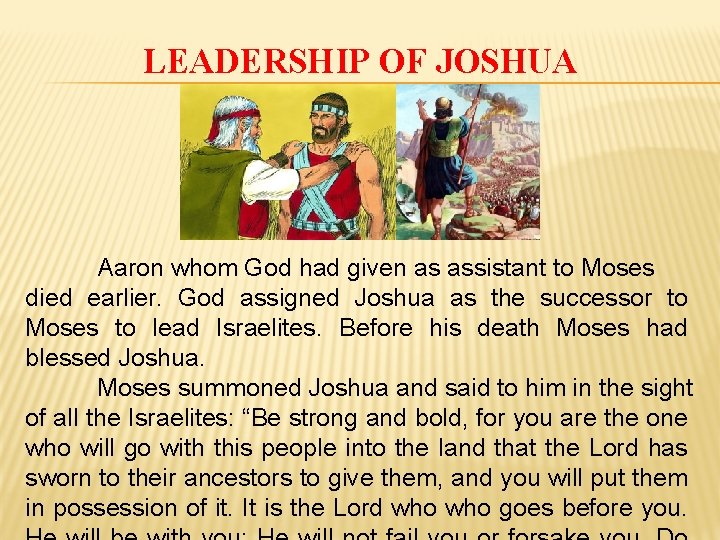 LEADERSHIP OF JOSHUA Aaron whom God had given as assistant to Moses died earlier.