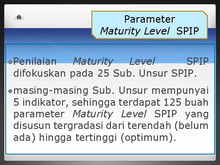 Parameter Maturity Level SPIP l Penilaian Maturity Level SPIP difokuskan pada 25 Sub. Unsur