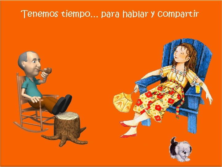 Tenemos tiempo… para hablar y compartir 