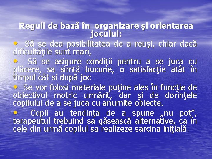 Reguli de bază în organizare şi orientarea jocului: • Să se dea posibilitatea de