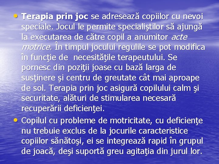  • Terapia prin joc se adresează copiilor cu nevoi • speciale. Jocul le