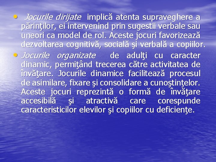  • Jocurile dirijate implică atenta supraveghere a • părinţilor, ei intervenind prin sugestii