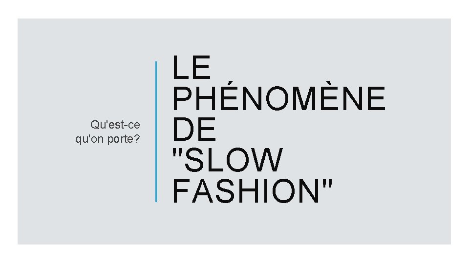 Qu'est-ce qu'on porte? LE PHÉNOMÈNE DE "SLOW FASHION" 
