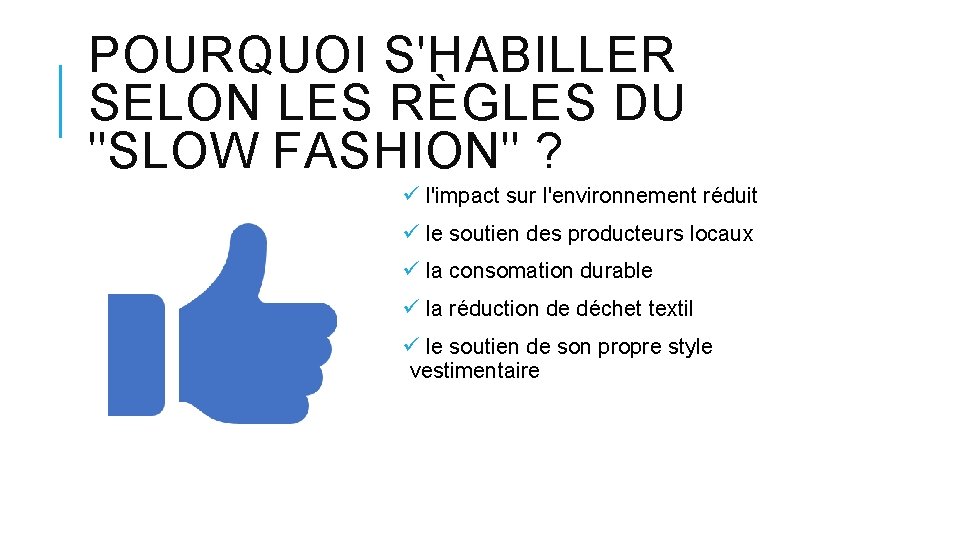 POURQUOI S'HABILLER SELON LES RÈGLES DU "SLOW FASHION" ? ü l'impact sur l'environnement réduit
