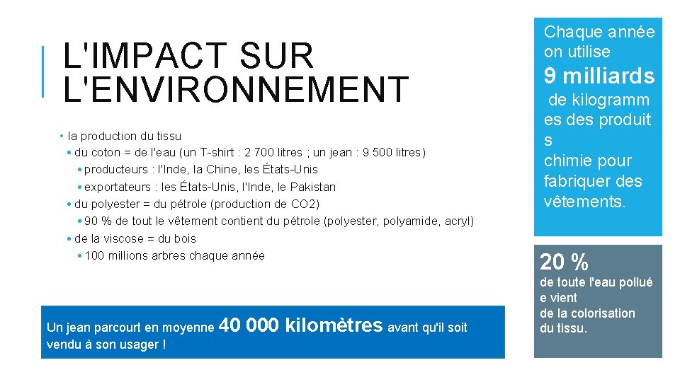 L'IMPACT SUR L'ENVIRONNEMENT • la production du tissu • du coton = de l'eau