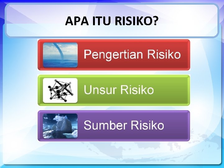 APA ITU RISIKO? 