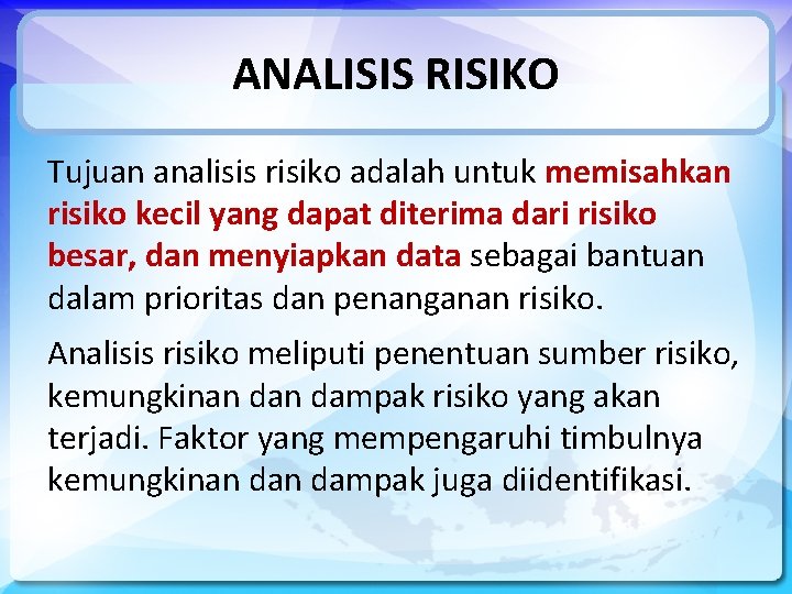 ANALISIS RISIKO Tujuan analisis risiko adalah untuk memisahkan risiko kecil yang dapat diterima dari