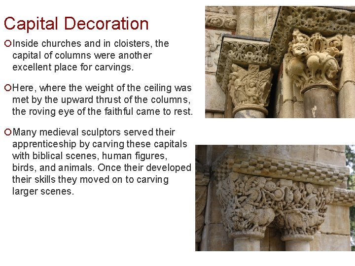 Capital Decoration ¡Inside churches and in cloisters, the capital of columns were another excellent