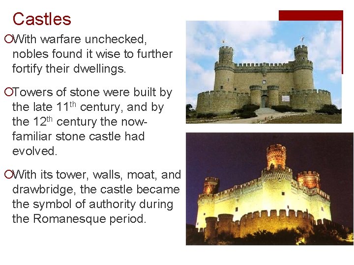 Castles ¡With warfare unchecked, nobles found it wise to further fortify their dwellings. ¡Towers