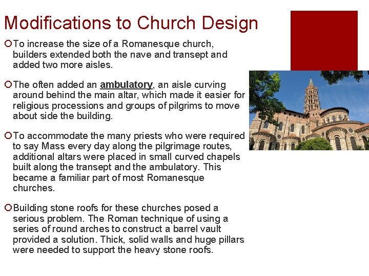 Modifications to Church Design ¡ To increase the size of a Romanesque church, builders