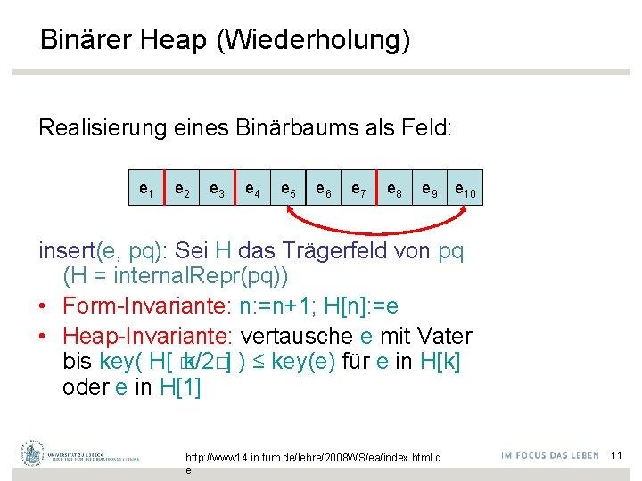 Binärer Heap (Wiederholung) Realisierung eines Binärbaums als Feld: e 1 e 2 e 3