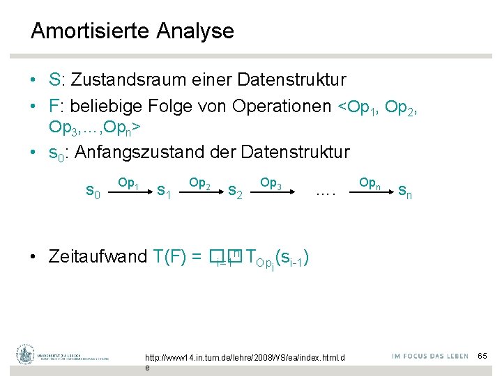 Amortisierte Analyse • S: Zustandsraum einer Datenstruktur • F: beliebige Folge von Operationen <Op