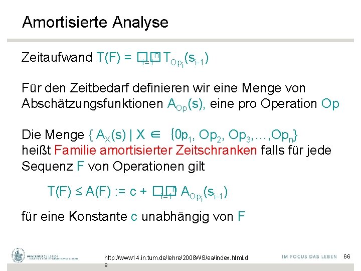 Amortisierte Analyse n T Zeitaufwand T(F) = �� i=1 Opi(si-1) Für den Zeitbedarf definieren