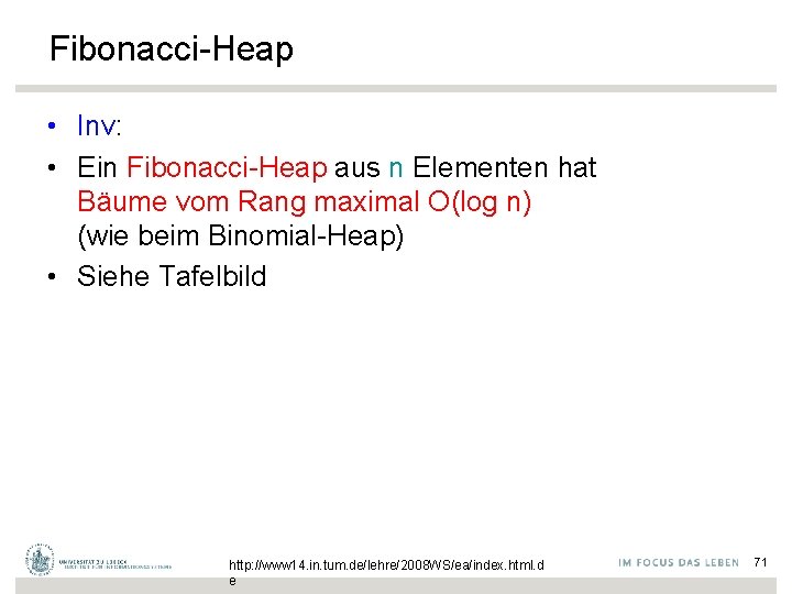 Fibonacci-Heap • Inv: • Ein Fibonacci-Heap aus n Elementen hat Bäume vom Rang maximal