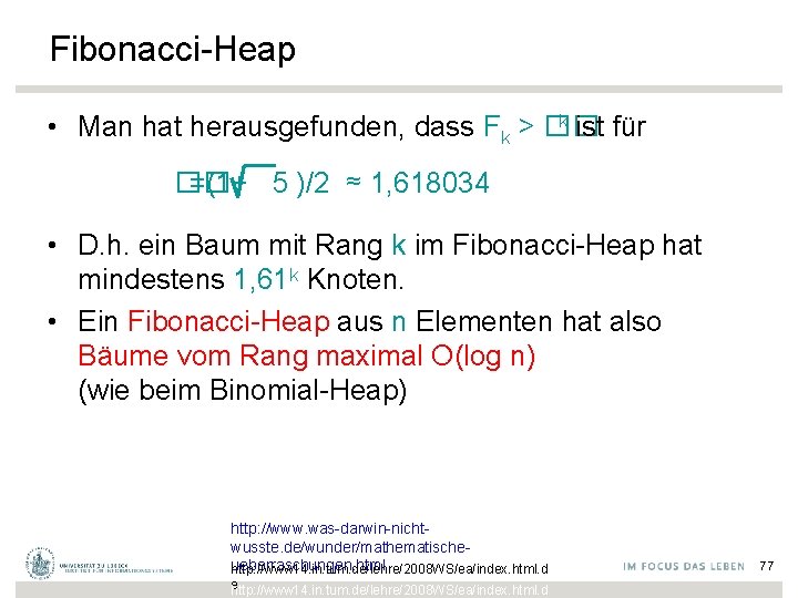 Fibonacci-Heap k ist für • Man hat herausgefunden, dass Fk > �� �� =(1+