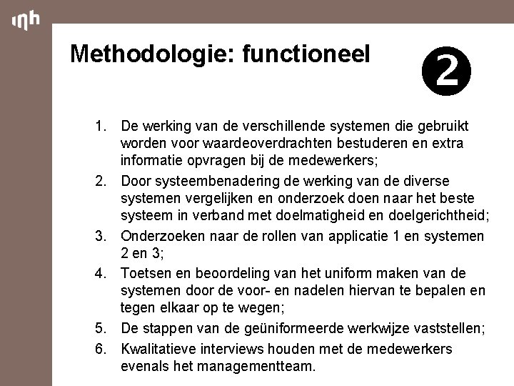 Methodologie: functioneel 1. De werking van de verschillende systemen die gebruikt worden voor waardeoverdrachten