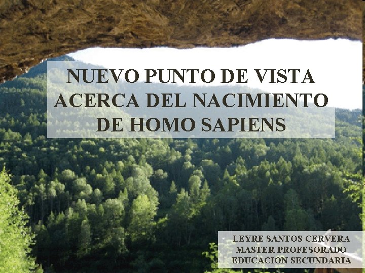 NUEVO PUNTO DE VISTA ACERCA DEL NACIMIENTO DE HOMO SAPIENS LEYRE SANTOS CERVERA MASTER NUEVO PUNTO DE VISTA ACERCA DEL NACIMIENTO DE HOMO SAPIENS LEYRE SANTOS CERVERA MASTER
