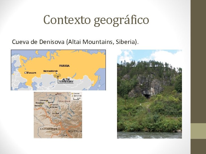 Contexto geográfico Cueva de Denisova (Altai Mountains, Siberia). Contexto geográfico Cueva de Denisova (Altai Mountains, Siberia).