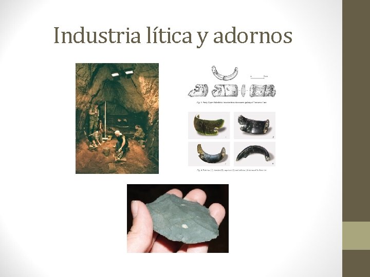 Industria lítica y adornos Industria lítica y adornos