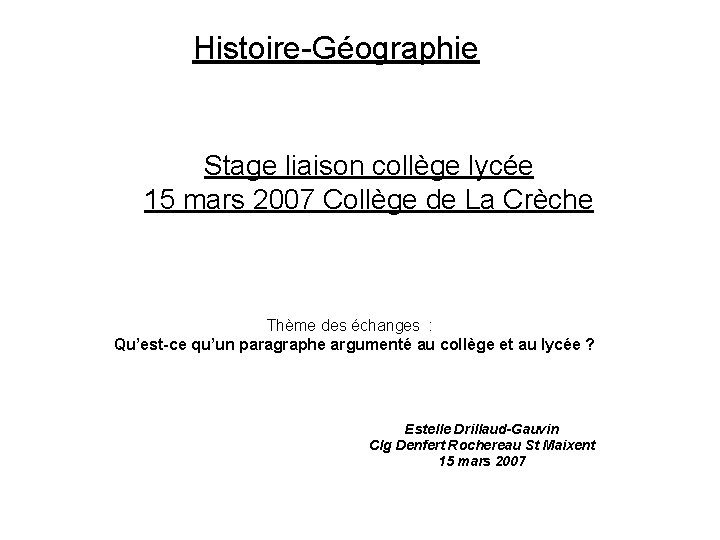 Histoire-Géographie Stage liaison collège lycée 15 mars 2007 Collège de La Crèche Thème des