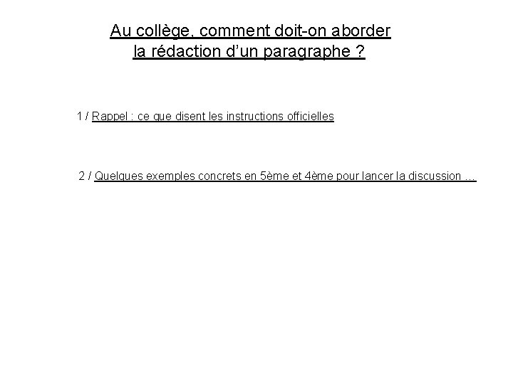 Au collège, comment doit-on aborder la rédaction d’un paragraphe ? 1 / Rappel :