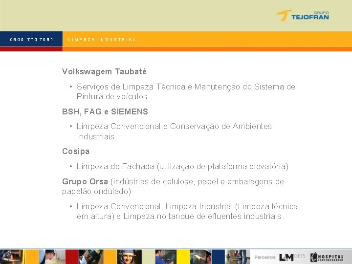 0800 770 7681 LIMPEZA INDUSTRIAL Volkswagem Taubaté • Serviços de Limpeza Técnica e Manutenção