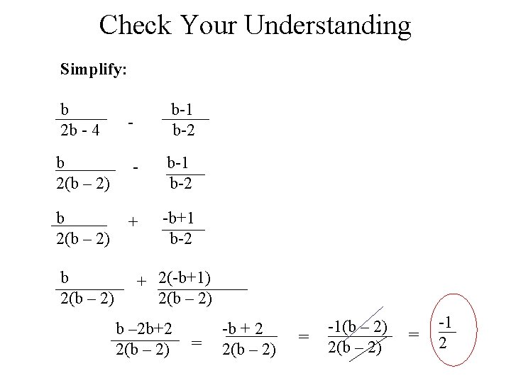 Check Your Understanding Simplify: b 2 b - 4 b-1 b-2 - b 2(b