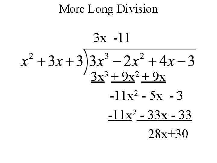 More Long Division 3 x -11 3 3 x + 2 9 x +