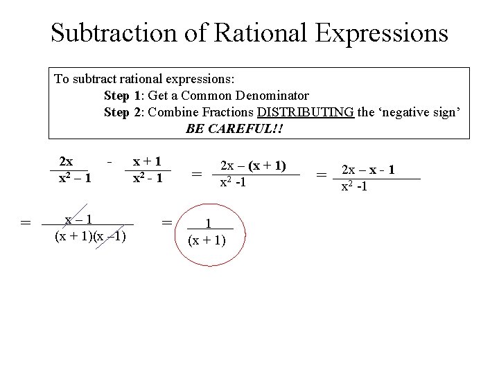 Subtraction of Rational Expressions To subtract rational expressions: Step 1: Get a Common Denominator