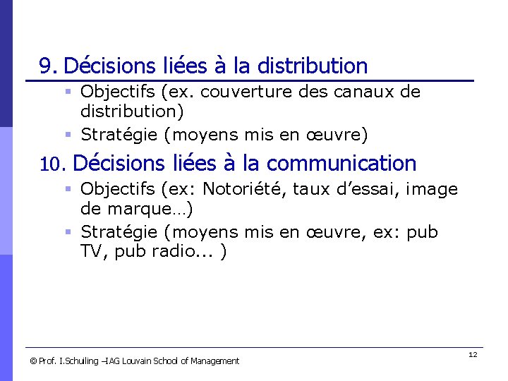 9. Décisions liées à la distribution § Objectifs (ex. couverture des canaux de distribution)