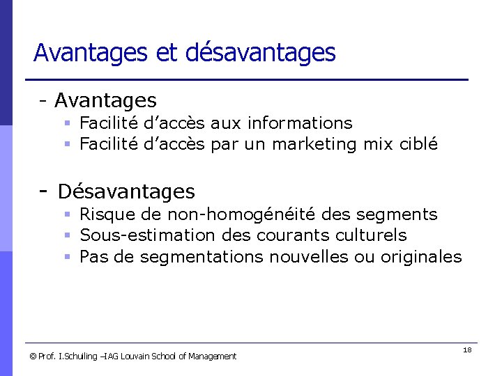 Avantages et désavantages - Avantages § Facilité d’accès aux informations § Facilité d’accès par