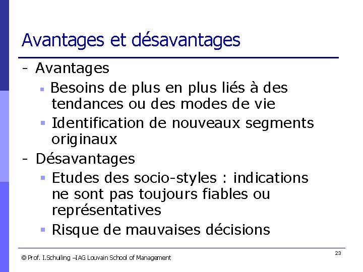 Avantages et désavantages - Avantages ￭ Besoins de plus en plus liés à des